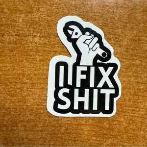 Black and White Sticker - I Fix Shit
